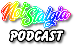 Not-Stalgia Podcast